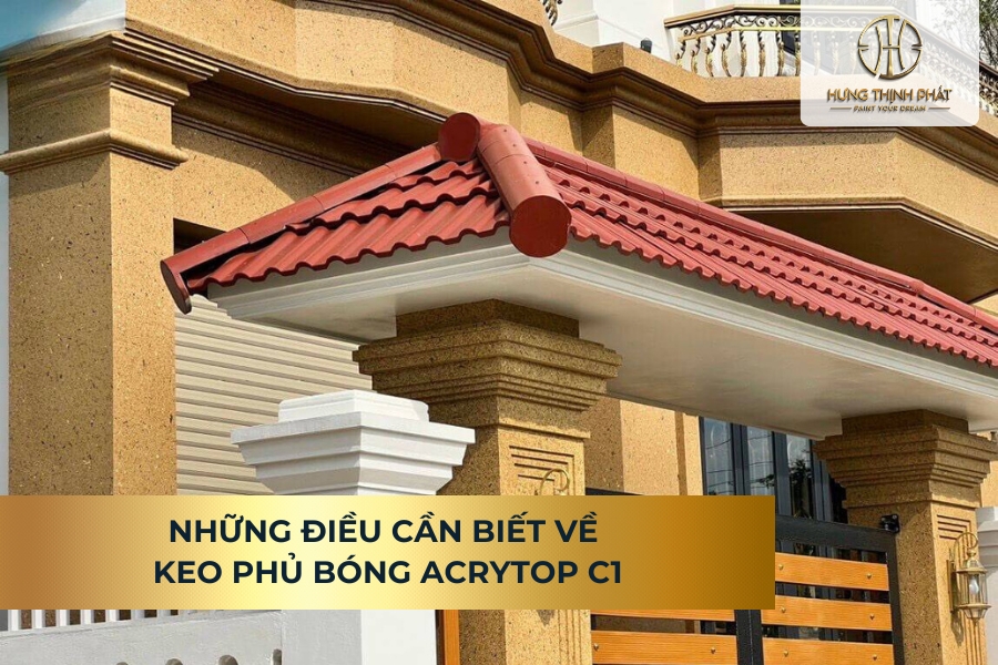  Chuyên Gia Sơn Đá Hưng Thịnh Phát | Những Điều Cần Biết Về Keo Phủ Bóng Acrytop C1